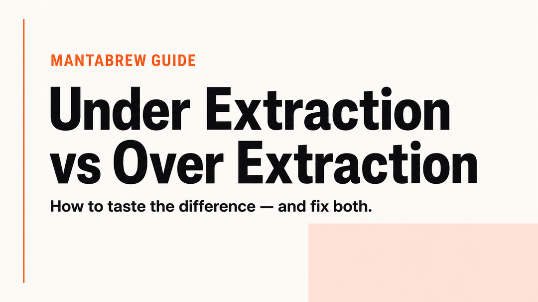 Under Extraction vs Over Extraction: How to Taste and Fix Both MANTABREW