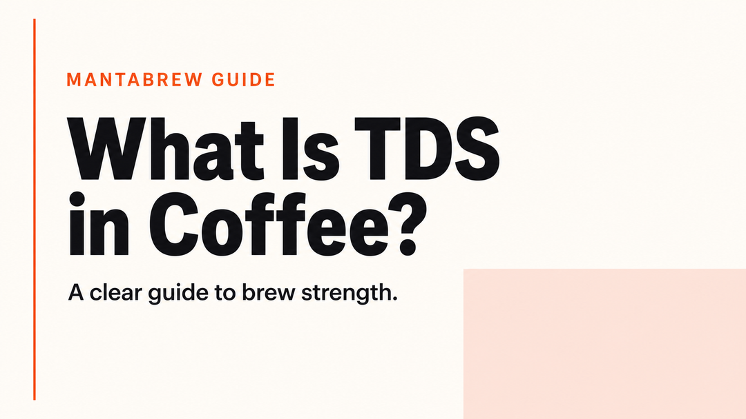 What Is TDS in Coffee? Brew Strength Explained MANTABREW