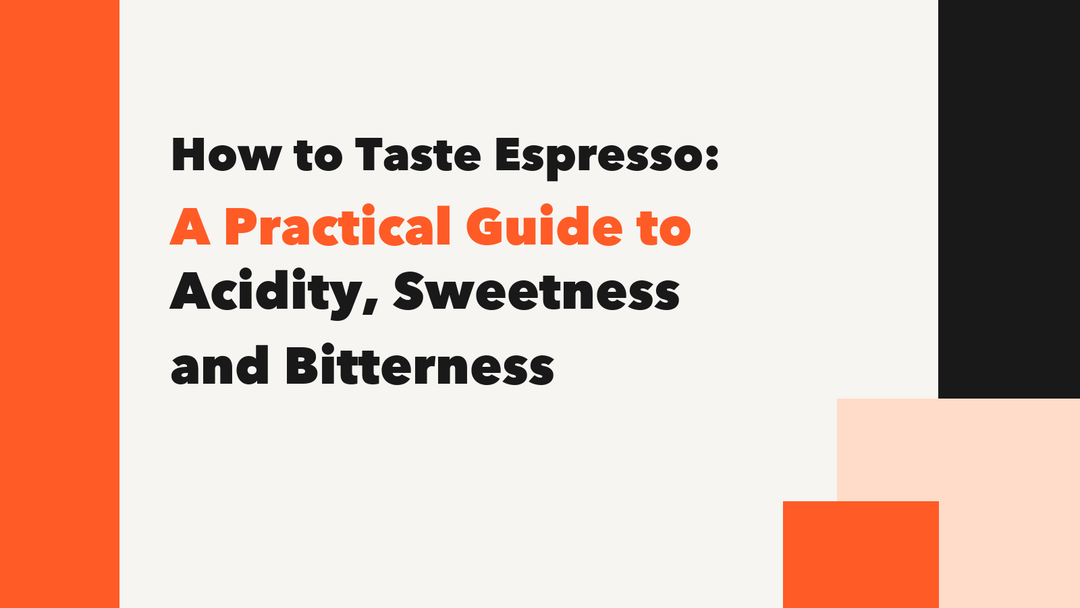 How to Taste Espresso: A Practical Guide to Acidity, Sweetness and Bitterness MANTABREW