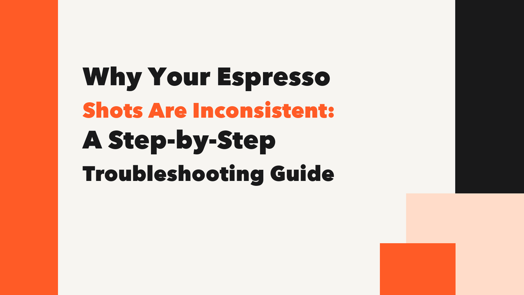 Why Your Espresso Shots Are Inconsistent: A Step-by-Step Troubleshooting Guide MANTABREW